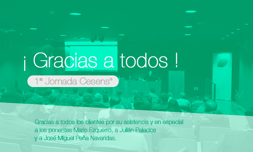 Gracias a todos nuestros clientes en la 1ª Jornada Cesens®